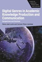 Digital Genres in Academic Knowledge Production and Communication: Perspectives and Practices 1788924711 Book Cover