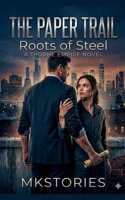 "The Paper Trail: Roots of Steel" (The Blueprint of Us) B0GZJ4LX18 Book Cover