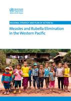 Regional Strategy and Plan of Action for Measles and Rubella Elimination in the Western Pacific 9290618515 Book Cover