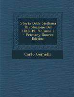 Storia Della Siciliana Rivoluzione Del 1848-49, Volume 2... 114276382X Book Cover