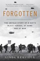 Forgotten: The Untold Story of D-Day's Black Heroes, at Home and at War 0062313800 Book Cover