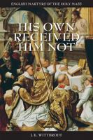 His Own Received Him Not 1685290221 Book Cover