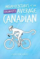 Misadventures of an (Almost) Average Canadian 1982229985 Book Cover