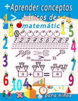 aprender conceptos básicos de matemáticas para niños: Diversión con trazado de números, colorear, sumas, restas, signos, orden ascendente, ... para todo lo anterior. B0915BFS16 Book Cover