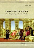 Aristotle on Stasis: A Moral Psychology of Political Conflict 3832513809 Book Cover