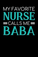 my favourite nurse calls me baba: A Lined Ruled Paper Composition Book Journal for Nurses, RN's, LVN's, LPN's and Nursing Students Blue/Navy Cute Nurse Appreciation Week Gifts for Her. 110 Story Paper 1704215188 Book Cover