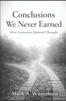 Conclusions We Never Earned: How Consensus Quieted Thought B0GHXDXQ6W Book Cover