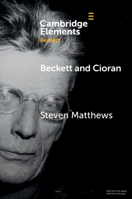 Beckett and Cioran (Elements in Beckett Studies) 1009351559 Book Cover