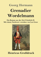 Grenadier Wordelmann (Gro�druck): Ein Roman aus der Zeit Friedrich II. Mit einem Nachwort versehen von Leo Graw 3743717948 Book Cover