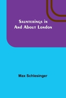 Saunterings in and about London 9357917535 Book Cover
