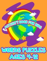 Words puzzles for kids: activity workbook for kids with fun puzzles : words Search,words find... for girl and boy, education book for age 4-12 to your children,toddlers,kids.. B087S82FDW Book Cover