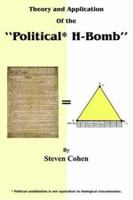 Theory and Application of the "Political* H-Bomb" *Political annihilation is not equivalent to biological extermination.: " How I cracked the Mathematical ... and single-handedly changed the course o 1420833405 Book Cover