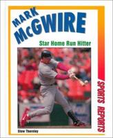 Mark McGwire: Star Home Run Hitter (Sports Reports) 0766013294 Book Cover