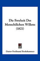 Die Freyheit Des Menschilichen Willens (1821) 1248010957 Book Cover