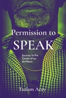 Permission to SPEAK: Journey to the Center of an Art Form 0974723185 Book Cover