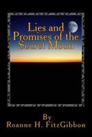 Lies and Promises of the Secret Moon 1482561425 Book Cover