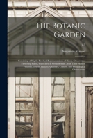 The Botanic Garden: Consisting of Highly Finished Representations of Hardy Ornamental Flowering Plants, Cultivated in Great Britain; With Their Names, ... Culture, and Physiological Observations; v.3 1014813158 Book Cover