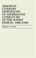 Aesopian Literary Dimensions of Azerbaijani Literature of the Soviet Period 0739101692 Book Cover