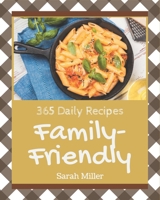 365 Daily Family-Friendly Recipes: A Family-Friendly Cookbook You Will Need B08GFL6VCP Book Cover