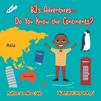BJ's Adventures... Do You Know the Continents? B0BNGZGR6C Book Cover