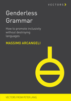 Genderless Grammar: How to Promote Inclusivity without Destroying the Languages 2875747428 Book Cover