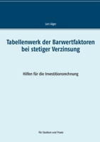Tabellenwerk der Barwertfaktoren bei stetiger Verzinsung: Hilfen für die Investitionsrechnung 3752691697 Book Cover