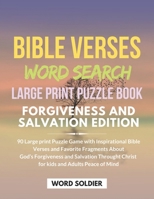 BIBLE VERSES WORD SEARCH LARGE PRINT PUZZLE BOOK FORGIVENESS AND SALVATION EDITION 90 Large print Puzzle Game with Inspirational Bible Verses and ... and Salvation Throught Christ for kids and B088BGQBJS Book Cover