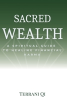 Sacred Wealth: A Spiritual Guide to Healing Financial Karma B0F2NC2Z41 Book Cover