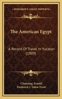 The American Egypt: A Record Of Travel In Yucatan 9355119585 Book Cover