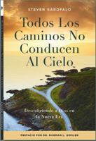 Todos Los Caminos No Conducen Al Cielo: Descubriendo a Dios en la Nueva Era (Spanish Edition) 0989744663 Book Cover