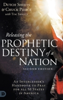 Releasing the Prophetic Destiny of a Nation [Second Edition]: An Intercessor's Handbook to Pray for All 50 States in America 076848233X Book Cover