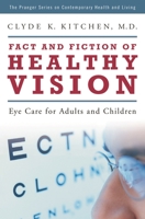 Fact and Fiction of Healthy Vision: Eye Care for Adults and Children (The Praeger Series on Contemporary Health and Living) 0275993450 Book Cover