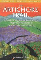 The Artichoke Trail: A Guide to Vegetarian Restaurants, Organic Food Stores & Farmers' Markets in the Us (Hunter Travel Guides) 1556508786 Book Cover