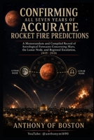 CONFIRMING ALL SEVEN YEARS OF ACCURATE ROCKET FIRE PREDICTIONS: A Memorandum and Compiled Record of Astrological Forecasts Concerning Mars, the Lunar Node, and Regional Escalation, 2019– 2026 B0HF4RTPKZ Book Cover
