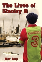 The Lives of Stanley B 1915045002 Book Cover
