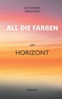 All die Farben am Horizont (German Edition) 3759714056 Book Cover