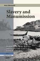 Slavery and Manumission: British Policy in the Red Sea and the Persian Gulf in the First Half of the 20th Century 0863724388 Book Cover