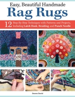 Easy, Beautiful Handmade Rag Rugs: 12 Step-By-Step Techniques with Patterns and Projects, Including Latch Hook, Braiding, and Punch Needle (Landauer) Beginner-Friendly Guide to Making Rugs 1639810064 Book Cover