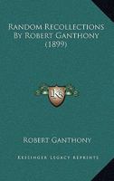 Random Recollections By Robert Ganthony 116417293X Book Cover