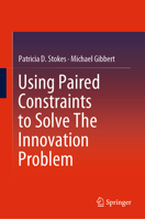 Using Paired Constraints to Solve the Innovation Problem 3030257703 Book Cover