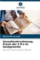 Umweltwahrnehmung, Praxis der 3 R's im Gastgewerbe: Reduzieren, Wiederverwenden und Recyceln (German Edition) B0CHL1FYFY Book Cover