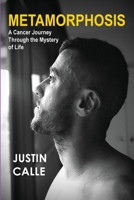 METAMORPHOSiS - A Cancer Journey Through the Mystery of Life 1763719642 Book Cover