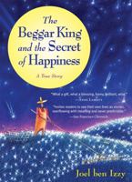 The Beggar King and the Secret of Happiness: A True Story 1565122909 Book Cover