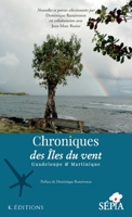 Chroniques des Iles du vent: Guadeloupe & Martinique (French Edition) B07BF46SX4 Book Cover