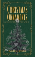 Christmas Ornaments: A Gaze Into the First Advent B0G2KDKX3V Book Cover