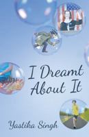 I Dreamt about It 1480829781 Book Cover