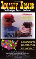 Legally Armed: The Handgun Owners Lawbook, 2004 Edition 0972821139 Book Cover