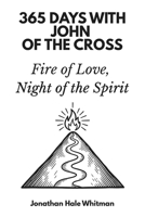 365 Days with John of the Cross: Fire of Love, Night of the Spirit B0G648MJYC Book Cover