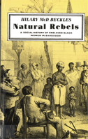 Natural Rebels: A Social History of Enslaved Black Women in Barbados 0813515114 Book Cover