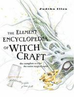 The Element Encyclopedia of Witchcraft: The Complete A-Z for the Entire Magical World 0007752628 Book Cover